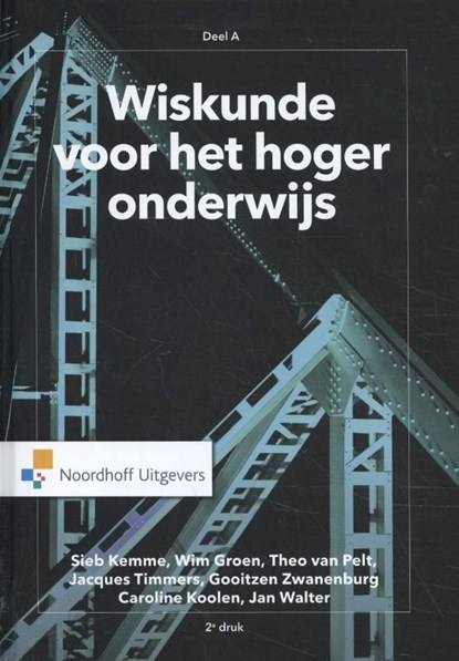 Wiskunde voor het hoger onderwijs deel A, Sieb Kemme ; Wim Groen ; Theo van Pelt ; Jacques Timmers ; Gooitzen Zwanenburg ; Caroline Koolen ; Jan Walter - Gebonden - 9789001888084