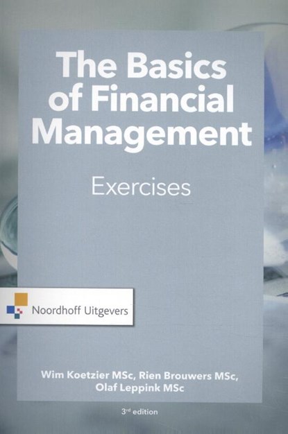 The Basics of financial management-exercises, Wim Koetzier ; Rien Brouwers ; Olaf Leppink - Paperback - 9789001889234