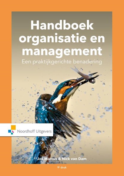 Handboek Organisatie en Management. Een praktijkgerichte benadering, Jos Marcus ; Nick van Dam - Gebonden - 9789001895600