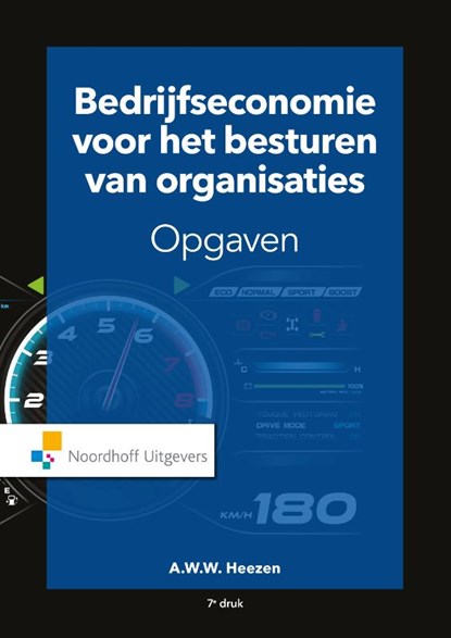 Bedrijfseconomie voor het besturen van organisaties-opgaven, A.W.W. Heezen - Paperback - 9789001900069