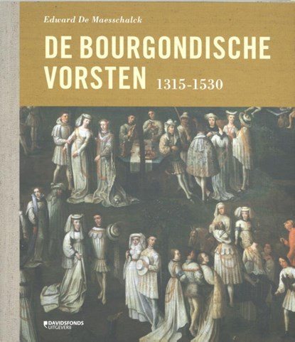 De Bourgondische vorsten (1315-1530), Edward De Maesschalck - Paperback - 9789002268625
