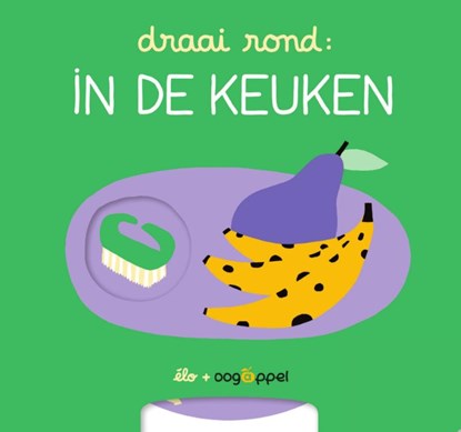 Draai rond: In de keuken, Elo - Gebonden - 9789002276170