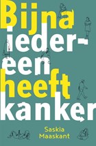 Bijna iedereen heeft kanker | Saskia Maaskant | 