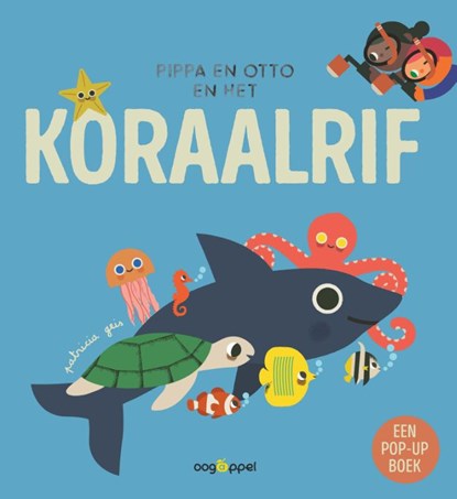 Pippa en Otto en het koraalrif - een pop-upboek, Patricia Geis - Gebonden - 9789002281075