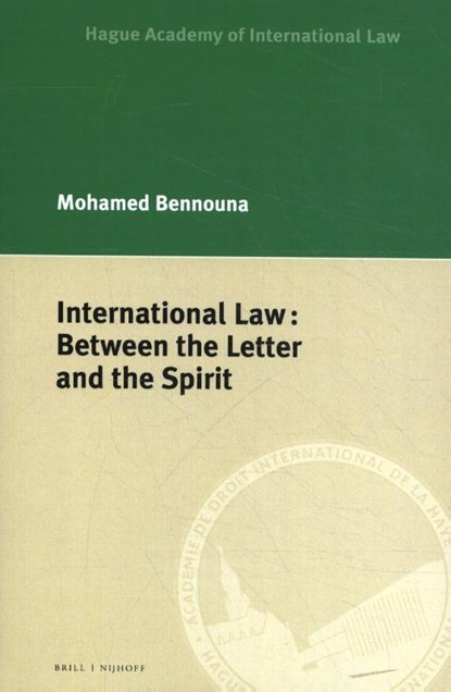 International Law: Between the Letter and the Spirit, Mohamed Bennouna - Paperback - 9789004401433