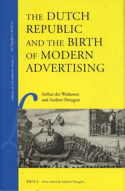 The Dutch Republic and the Birth of Modern Advertising, Arthur der Weduwen ; Andrew Pettegree - Gebonden - 9789004413801