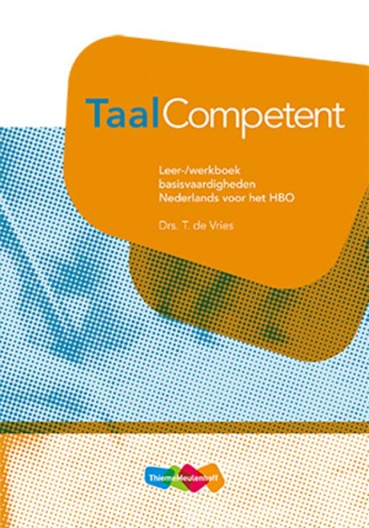 TaalCompetent Nederlands voor het HBO Leer-/werkboek, T. de Vries - Paperback - 9789006433234