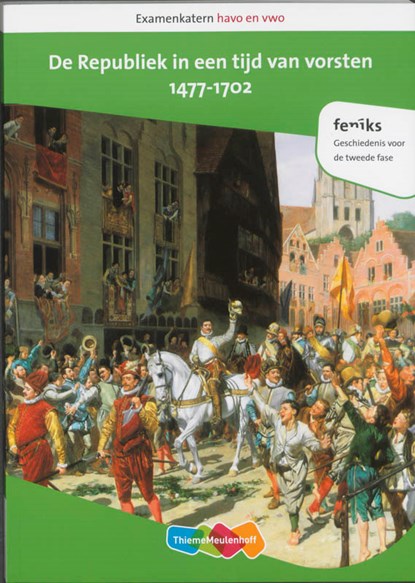 Examenkatern havo en vwo De Republiek in een tijd van vorsten, 1477-1702, André van Voorst ; Ronald den Haan ; Raymond de Kreek - Paperback - 9789006464764