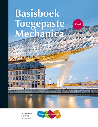 Toegepaste Mechanica Basisboek, J.W. Welleman ; A. Dolfing - Paperback - 9789006814859