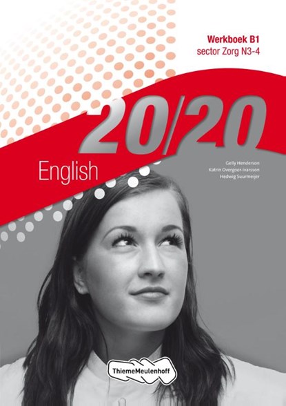 20/20 English sector Zorg N3-4 Werkboek B1, Gelly Henderson ; Katrin Overgoor-Ivarsson ; Hedwig Suurmeijer - Paperback - 9789006815313
