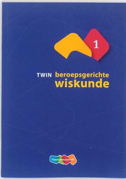 TWIN Beroepsgerichte wiskunde 1, Henk van der Kooi ; Tom Goris ; Chris Temme ; Educanobla - Paperback - 9789006840216