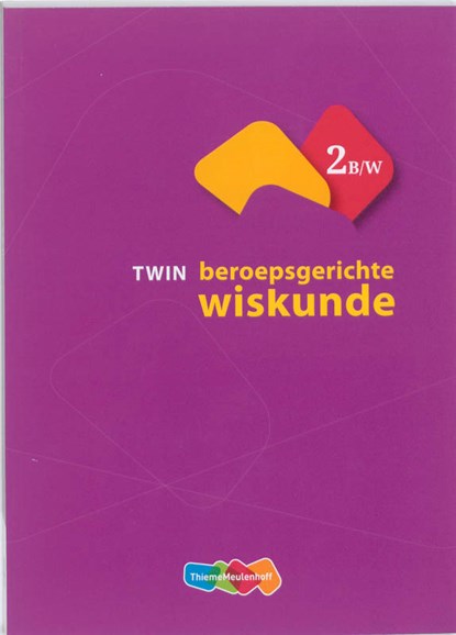 TWIN beroepsgerichte wiskunde 2 B/W, Henk van der Kooi ; Henk van der Kooij ; Tom Goris ; Chris Temme ; Educanobla - Paperback - 9789006840223