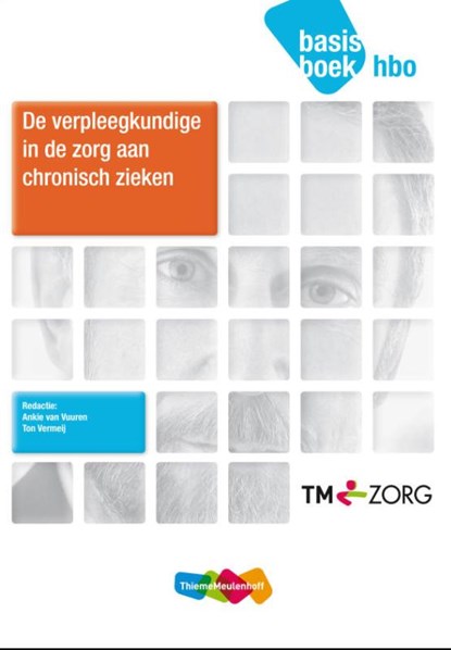De verpleegkundige in de zorg aan chronisch zieken hbo basisboek, Ankie van Vuuren ; Ton Vermeij - Paperback - 9789006952582