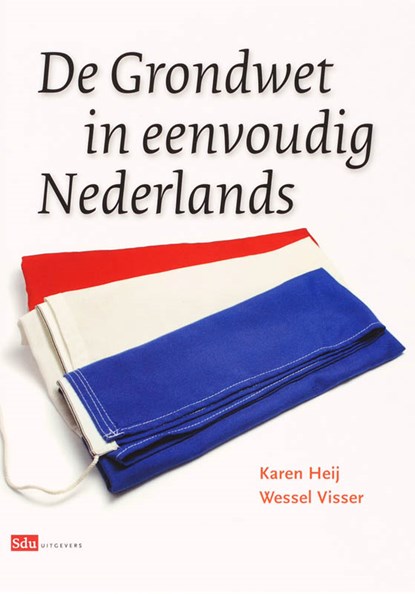 De Grondwet in eenvoudig Nederlands, K. Heij ; W. Visser - Paperback - 9789012123105