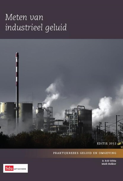 Meten van industrieel geluid 2012, Rob Witte ; Mark Bakker - Paperback - 9789012387972