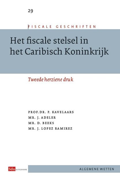 Het fiscale stelsel in het Caribisch koninkrijk, P. Kavelaars ; J. Adeler ; D. Beeks ; J. Lopez Ramirez - Paperback - 9789012390453