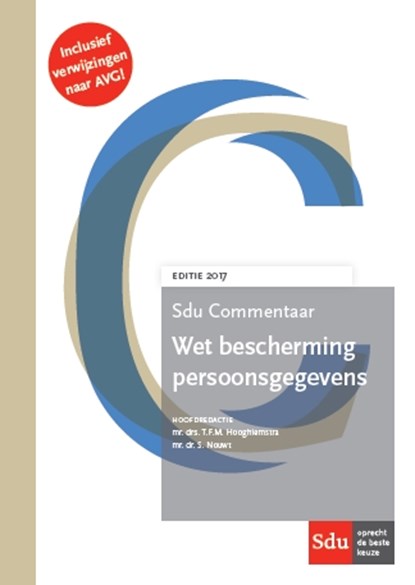 Sdu Commentaar Wet bescherming Persoonsgegevens. Editie 2017, S. Nouwt ; T.F.M. Hooghiemstra - Gebonden - 9789012401029