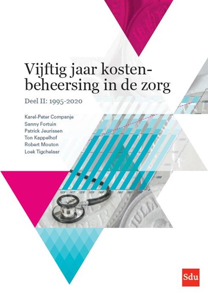 Vijftig jaar kostenbeheersing in de zorg. Deel II: 1995-2020, Karel-Peter Companje ; Ton Kappelhof ; Robert Mouton ; Patrick Jeurissen ; Sanny Fortuin ; Loek Tigchelaar ; Betaalbaarheid van Zorg - Paperback - 9789012401647