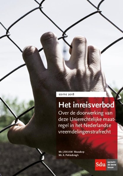 Het inreisverbod. Editie 2018, J.R.K.A.M. Waasdorp ; A. Pahladsingh - Paperback - 9789012402156