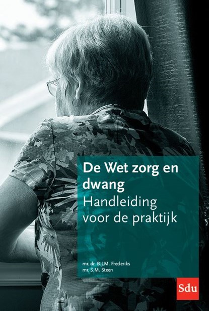 De Wet zorg en dwang, B.J.M. Frederiks ; S.M. Steen - Paperback - 9789012404662