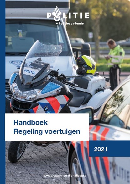 Handboek Regeling voertuigen 2021, Hielke de Haan ; Jan Willem Ooms ; Politieacademie School voor VPO team GGP ; Politie Landelijke Eenheid Dienst Infra - Paperback - 9789012405027