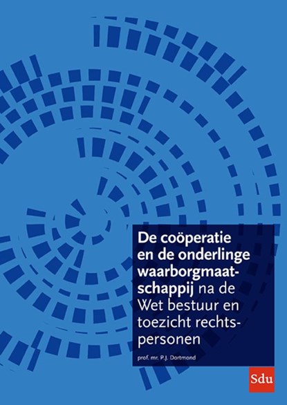 De coöperatie en de onderlinge waarborgmaatschappij na de Wet bestuur en toezicht rechtspersonen, Prof. Mr. P.J. Dortmond - Paperback - 9789012406024