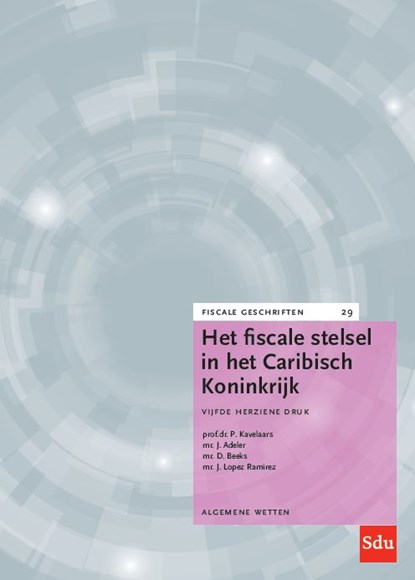 Het fiscale stelsel in het Caribisch Koninkrijk, P. Kavelaars ; J.A. Adeler ; D. Beeks ; J. Lopez Ramirez - Paperback - 9789012407670