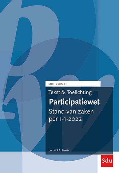 Tekst en toelichting Participatiewet. Editie 2022, W.F.A. Eiselin - Paperback - 9789012407779