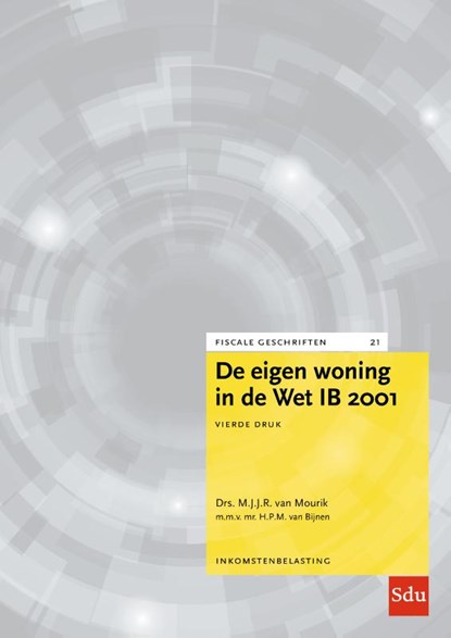 De eigen woning in de Wet IB 2001. Editie 2022, M.J.J.R. van Mourik ; H.P.M. van Bijnen - Paperback - 9789012408073