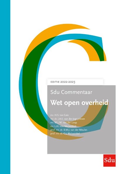 Sdu Commentaar Wet open overheid. Editie 2022-2023, H.S. ten Cate ; J.A.E. van der Jagt-Jobsen ; M.L.M. van der Loop ; L.H. von Meijenfeldt ; B.M.J. van der Meulen ; C.J. Wolswinkel - Gebonden - 9789012408363