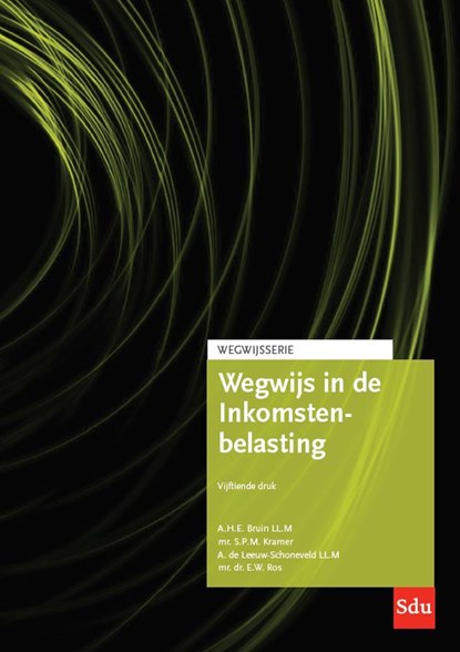 Wegwijs in de Inkomstenbelasting 2023, A.H.E. Bruin ; S.P.M. Kramer ; A. de Leeuw-Schoneveld ; E.W. Ros - Paperback - 9789012408745