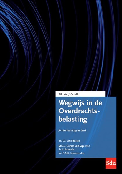 Wegwijs in de Overdrachtsbelasting, J.C. van Straaten ; M.D.C. Gomes Vale Viga ; A. Rozendal ; F.A.M. Schoenmaker - Paperback - 9789012408813