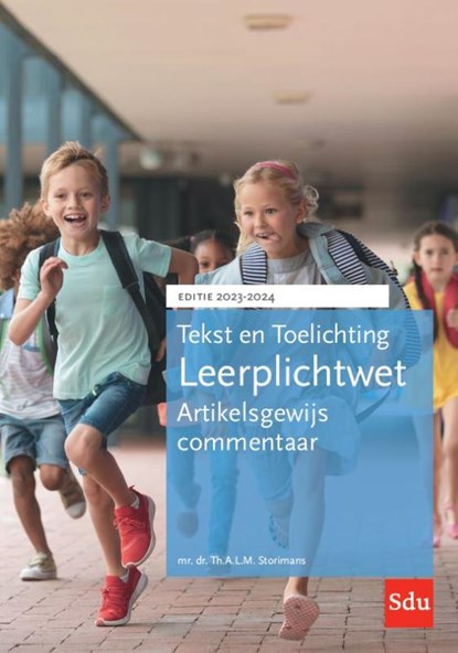 Tekst en Toelichting Leerplichtwet. Editie 2023-2024, Th.A.L.M. Storimans - Paperback - 9789012409025