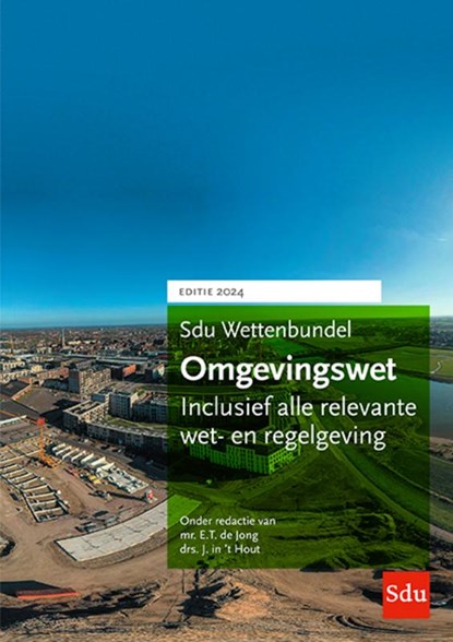 Wettenbundel Omgevingswet | Editie 2024 Editie 2024, E.T. de Jong ; J. in ’t Hout - Paperback - 9789012409209