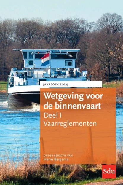 Wetgeving voor de binnenvaart Deel I. Vaarreglementen. Jaarboek 2024, Harm Bergsma - Paperback - 9789012409285