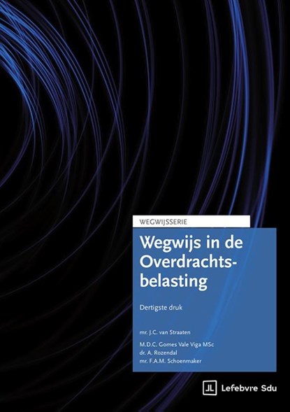 Wegwijs in de Overdrachtsbelasting, M.D.C. Gomes Vale Viga MSc ; Dr. A. Rozendal ; Mr. F.A.M. Schoenmaker ; Mr. J.C. van Straaten - Paperback - 9789012410885