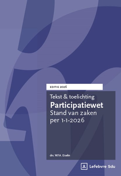 Tekst en Toelichting Participatiewet | Editie 2026, Drs.W.F.A. Eiselin - Paperback - 9789012411233