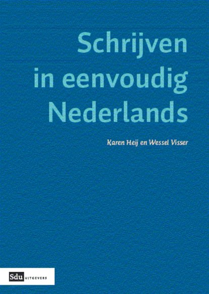 Schrijven in eenvoudig Nederlands, K. Heij ; W. Visser - Paperback - 9789012581950