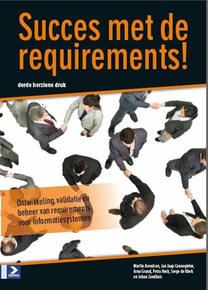 Succes met requirements!, Martin Arendsen ; Jan Jaap Cannegieter ; Arno Grund ; Petra Heck ; Serge de Klerk ; Johan Zandhuis - Paperback - 9789012584883