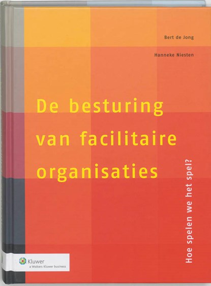 De besturing van facilitaire organisaties, B. de Jong ; H. Niesten - Gebonden - 9789013009590
