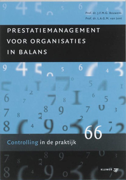 Prestatiemanagement voor organisaties in balans, J.F.M.G. Bouwens ; L.A.G.M. van Lent - Paperback - 9789013020984