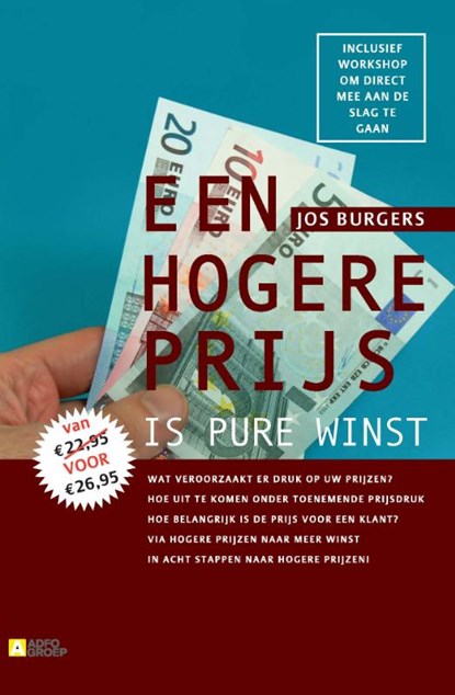 Een hogere prijs is pure winst, Jos Burgers - Paperback - 9789013038668