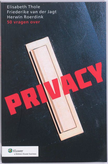 50 vragen over privacy, Elisabeth Thole ; Friederike van der Jagt ; Herwin Roerdink - Paperback - 9789013049367