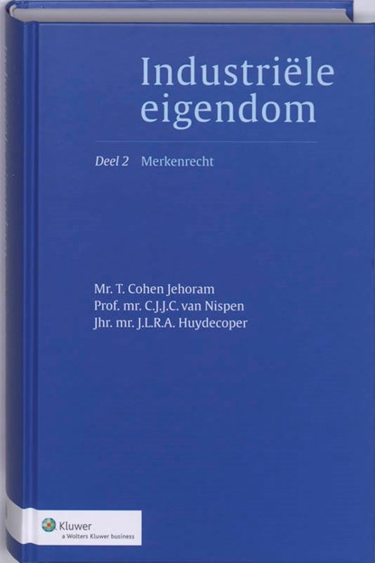 Industriele Eigendom 2 Merkenrecht, T. Cohen Jehoram ; C.J.J.C. van Nispen ; J.L.R.A. Huydecoper - Gebonden - 9789013053067