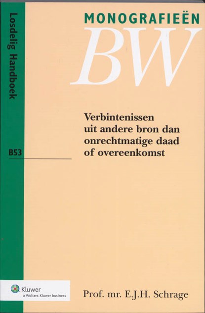 Monografieen BW Verbintenissen uit andere bron dan onrechtmatige daad of overeenkomst, E.J.H. Schrage - Paperback - 9789013054576