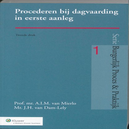 Procederen bij dagvaarding in eerste aanleg, A.I.M. van Mierlo ; J.H. van Dam-Lely - Paperback - 9789013058451