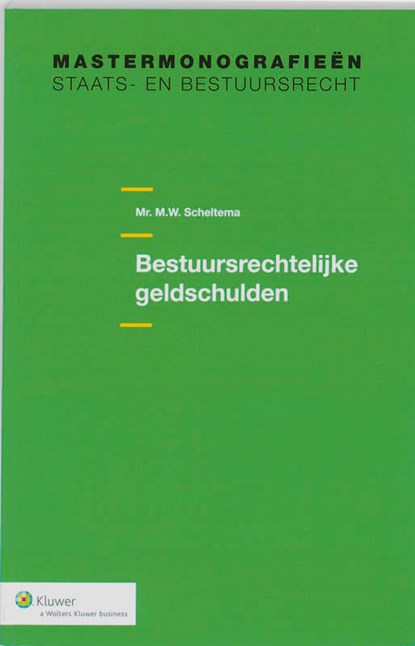 Bestuursrechtelijke geldschulden, M.W. Scheltema - Paperback - 9789013074147