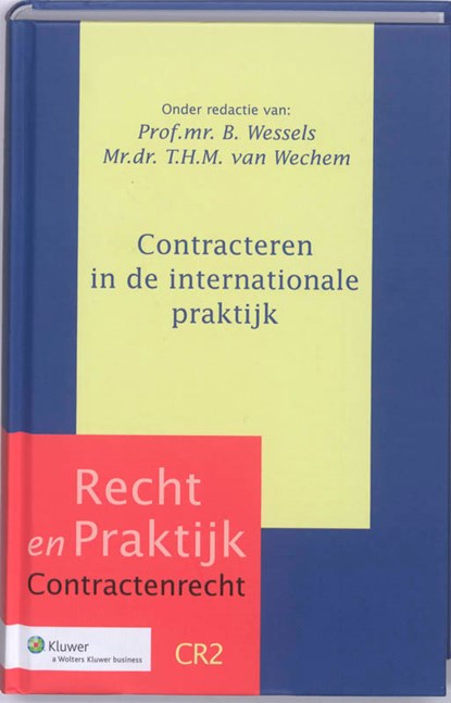 Contracteren in de internationale praktijk, B. Wessels ; T.H.M. van Wechem - Gebonden - 9789013086201