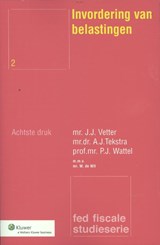 Invordering van belastingen - J.J. Vetter ; A.J. Tekstra ; P.J. Wattel - 9789013086355