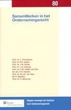 SamenWerken in het ondernemingsrecht | L. Timmerman ; B.F. Assink ; J.W. Winter ; L.G. Verburg ; H.M. Vletter-van Dort ; H.H. Kersten ; W.J.M. van Veen ; P. Glazener ; H. Beckman ; Instituut voor Ondernemingsrecht | 
